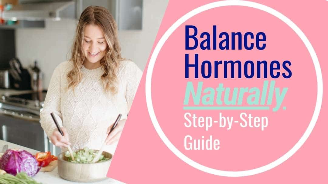 How To Balance Hormones Naturally – Step by Step Guide